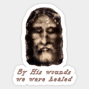 By His wounds we were healed Sticker